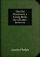 The Old Testament a Living Book for All Ages Sermons., Phelps, Austin 