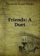 Friends: A Duet, Elizabeth Stuart Phelps 