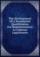The Development Of A Residential Qualification For Representatives In Colonial Legislatures, 