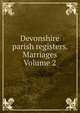 Devonshire parish registers. Marriages Volume 2, 