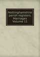 Nottinghamshire parish registers. Marriages Volume 11, 