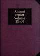 Alumni report Volume 33 n.9, 
