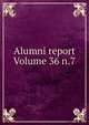 Alumni report Volume 36 n.7, 