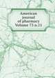 American journal of pharmacy Volume 73 n.11, 