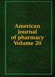 American journal of pharmacy Volume 20, 