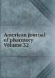American journal of pharmacy Volume 32, 