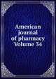 American journal of pharmacy Volume 34, 