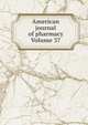 American journal of pharmacy Volume 37, 