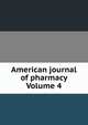 American journal of pharmacy Volume 4, 