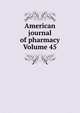 American journal of pharmacy Volume 45, 