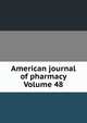 American journal of pharmacy Volume 48, 