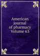 American journal of pharmacy Volume 63, 