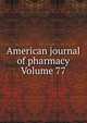 American journal of pharmacy Volume 77, 