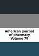 American journal of pharmacy Volume 79, 