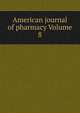 American journal of pharmacy Volume 8, 