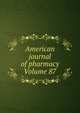 American journal of pharmacy Volume 87, 