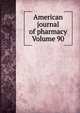 American journal of pharmacy Volume 90, 
