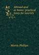 Abroad and at home; practical hints for tourists, Morris Phillips 