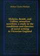 Dickens, Reade, and Collins, sensation novelists; a study in the conditions and theories of novel writing in Victorian England, Walter Clarke Phillips 