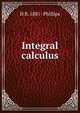 Integral calculus, H B. 1881- Phillips 