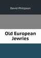Old European Jewries, David Philipson 