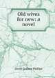 Old wives for new: a novel, David Graham Phillips 