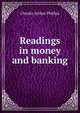 Readings in money and banking, Chester Arthur Phillips 