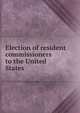 Election of resident commissioners to the United States, 