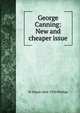 George Canning: New and cheaper issue, W Alison 1864-1950 Phillips 