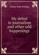 My debut in journalism and other odd happenings, Walter Polk Phillips 