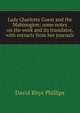 Lady Charlotte Guest and the Mabinogion; some notes on the work and its translator, with extracts from her journals, David Rhys Phillips 