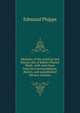 Memoirs of the political and literary life of Robert Plumer Ward . with selections from his correspondence, diaries, and unpublished literary remains, Edmund Phipps 