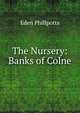 The Nursery: Banks of Colne, Phillpotts Eden 