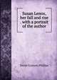 Susan Lenox, her fall and rise . with a portrait of the author, David Graham Phillips 
