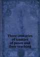 Three centuries of treaties of peace and their teaching, 