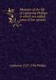 Memoirs of the life of Catherine Phillips: to which are added some of her epistles, Catherine 1727-1794 Phillips 