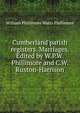 Cumberland parish registers. Marriages. Edited by W.P.W. Phillimore and C.W. Ruston-Harrison, William Phillimore Watts Phillimore 