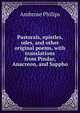 Pastorals, epistles, odes, and other original poems, with translations from Pindar, Anacreon, and Sappho, Ambrose Philips 