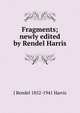 Fragments; newly edited by Rendel Harris, J Rendel 1852-1941 Harris 