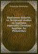 Baptismon didache, or, Scriptural studies on baptisms especially Christian baptism /by Philalethes, Philalethes Philalethes 