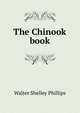 The Chinook book, Walter Shelley Phillips 