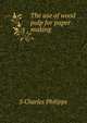The use of wood pulp for paper-making, S Charles Philipps 