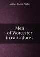 Men of Worcester in caricature ;, Luther Curtis Phifer 