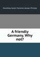 A friendly Germany. Why not?, Dorothea Sarah Florence Alexan Phillips 