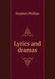 Lyrics and dramas, Stephen Phillips 