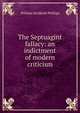 The Septuagint fallacy: an indictment of modern criticism, William Inchbold Phillips 