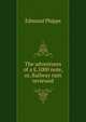 The adventures of a ?.1000 note, or, Railway ruin reviewed, Edmund Phipps 