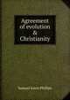 Agreement of evolution & Christianity, Samuel Louis Phillips 