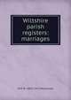 Wiltshire parish registers: marriages, W P. W. 1853-1913 Phillimore 