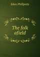 The folk afield, Phillpotts Eden 